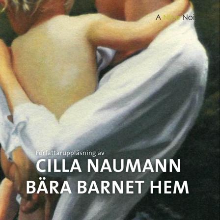 Bära barnet hem - Bok av Cilla Naumann - CD-Audio