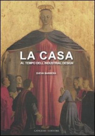 La casa al tempo dell'industrial design Sveva Barbera