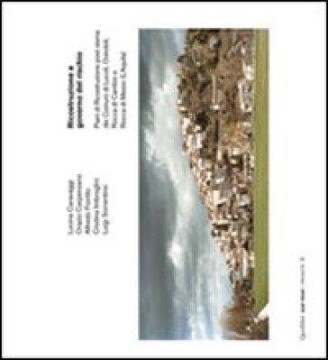 Ricostruzione e governo del rischio. Piani di ricostruzione post sisma dei comuni di Lucoli, Ovindoli, Rocca di Cambio e Rocca di Mezzo. Ediz. 