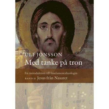 Med tanke på tron : en introduktion till fundamentalteologin. Band 2, Jesus från Nasaret (inbunden)