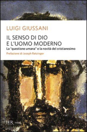 Il senso di Dio e l'uomo moderno Luigi Giussani