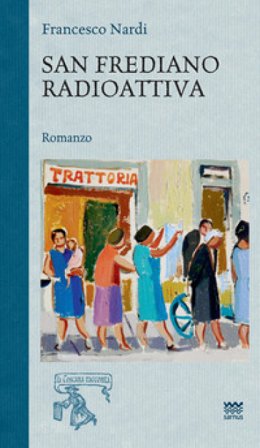 San Frediano radioattiva Francesco Nardi