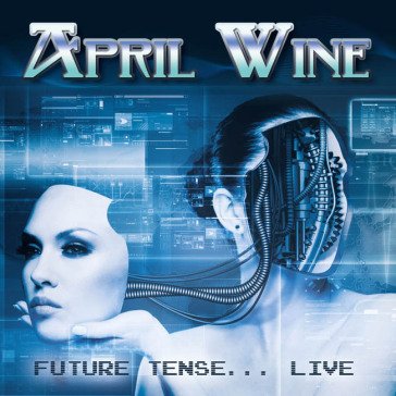 Future tense ¿live April Wine