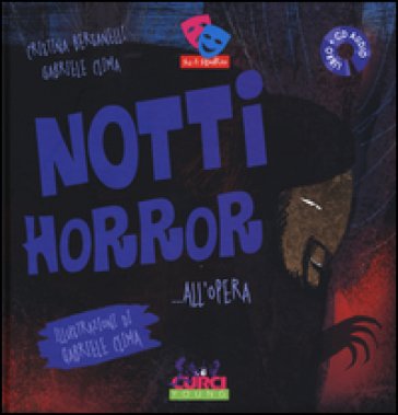 Notti horror... all'Opera. Ediz. illustrata. Con CD Audio Cristina Bersanelli