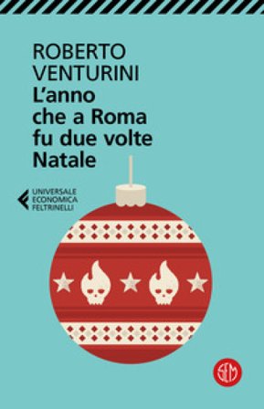 L'anno che a Roma fu due volte Natale Roberto Venturini