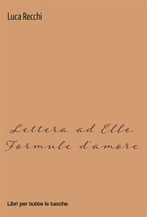Lettera ad Elle. Formule d'amore Luca Recchi
