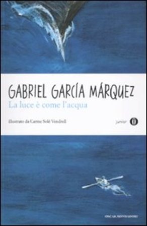 La luce è come l'acqua e altri racconti Gabriel García Márquez