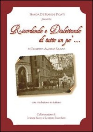 Ricordando e dialettando di tutto un po' Ernesto A. Sacco