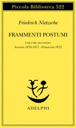 Frammenti postumi. Vol. 2: Inverno 1870/1871-Primavera 1872 Friedrich Nietzsche