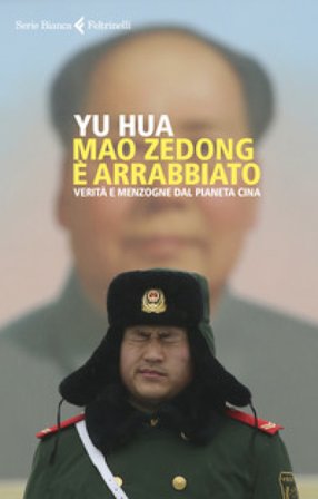 Mao Zedong è arrabbiato. Verità e menzogne dal pianeta Cina Hua Yu