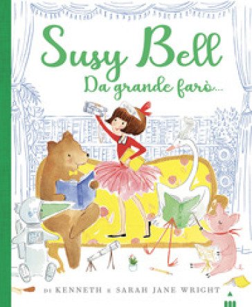 Da grande farò... Susy Bell. Ediz. a colori Kenneth Wright