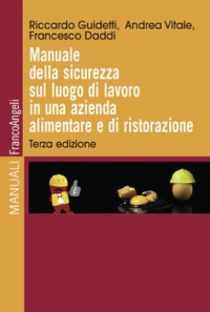 Manuale della sicurezza sul luogo di lavoro in una azienda alimentare e di ristorazione Riccardo Guidetti