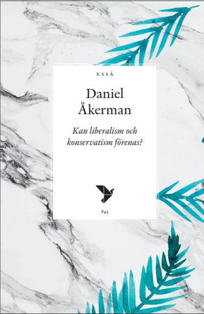 Kan liberalism och konservatism förenas? - Bok av Daniel Åkerman - Häfte