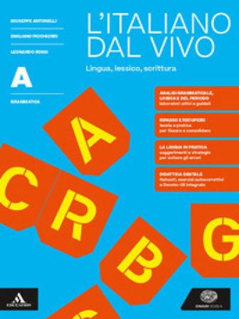 italiano dal vivo. Per le Scuole superiori. Con e-book. Con espansione online. Vol. A-B: Grammatica: lingua, lessico, scrittura-Manuale pratico di 