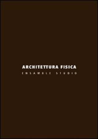 Architettura fisica. Ensamble Studio. Ediz. illustrata