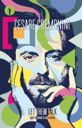 Let them talk. Ogni canzone è una storia Cesare Cremonini
