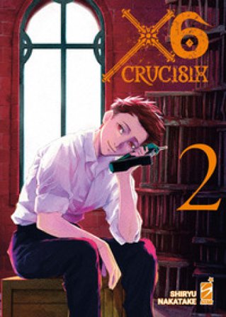 X6. Crucisix. Vol. 2 Shiryu Nakatake