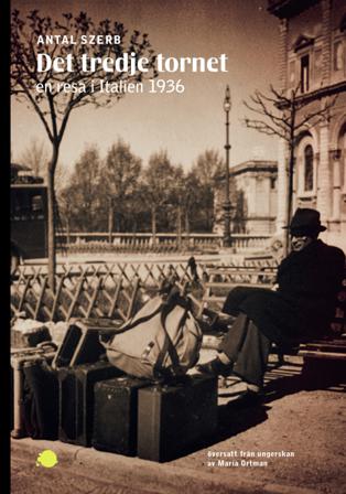 Det tredje tornet : en resa i Italien 1936 - Bok av Antal Szerb - Danskt band