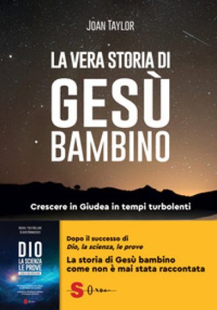 La vera storia di Gesù bambino. Crescere in Giudea in tempi turbolenti Joan Taylor