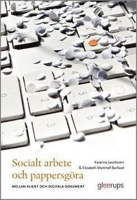 Socialt arbete och pappersgöra : - mellan klient och digitala dokument, ISBN: 9789140696991