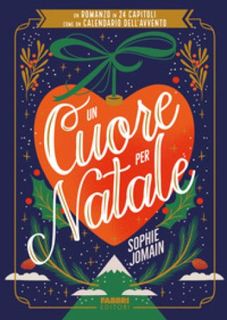 Un cuore per Natale. Un romanzo in 24 capitoli come un calendario dell'Avvento Sophie Jomain
