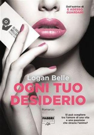 Ogni tuo desiderio. Ediz. illustrata Logan Belle