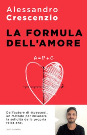 La formula dell'amore. Un percorso verso una relazione più felice e appagante Alessandro Crescenzio