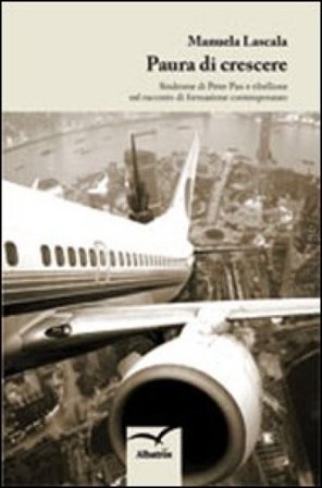 Paura di crescere. Sindrome di Peter Pan e ribellione nel racconto di formazione contemporanea Manuela Lascala