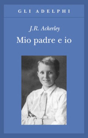 Mio padre e io J.R. Ackerley