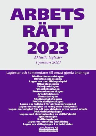 Arbetsrätt 2023 : Aktuella lagtexter 1 januari 2023 - Lagtexter och kommentarer till senast gjorda ändringar, ISBN: 9789188121486