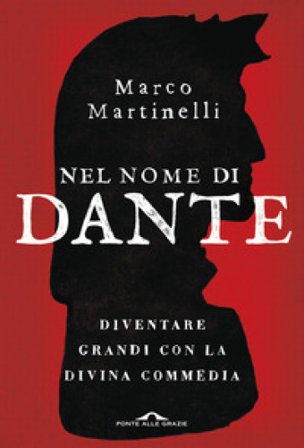 Nel nome di Dante. Diventare grandi con la Divina Commedia Marco Martinelli
