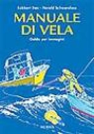Manuale di vela. Guida per immagini Robbert Das