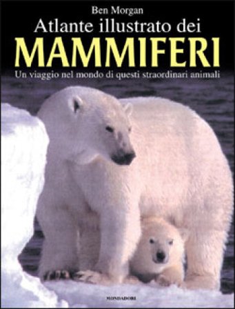 Atlante illustrato dei mammiferi Ben Morgan