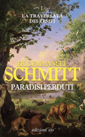 Paradisi perduti. La traversata dei tempi. Vol. 1 Eric-Emmanuel Schmitt