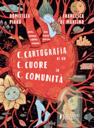C.C.C. Cartografia di un cuore in comunità. Ediz. a colori Domitilla Pirro