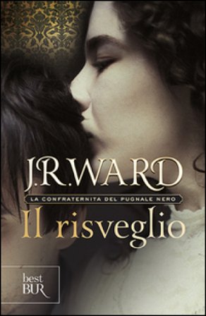 Il risveglio. La confraternita del pugnale nero. Vol. 1 J. R. Ward