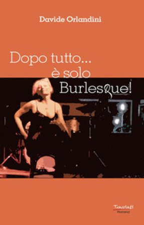 Dopo tutto... è solo Burlesque! Davide Orlandini