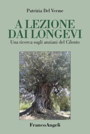 A lezione dai longevi. Una ricerca sugli anziani del Cilento Patrizia Del Verme