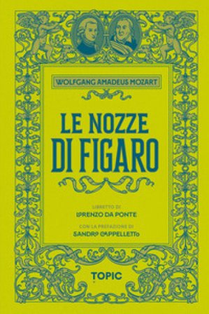 Le nozze di Figaro. Wolfgang Amadeus Mozart Lorenzo Da Ponte