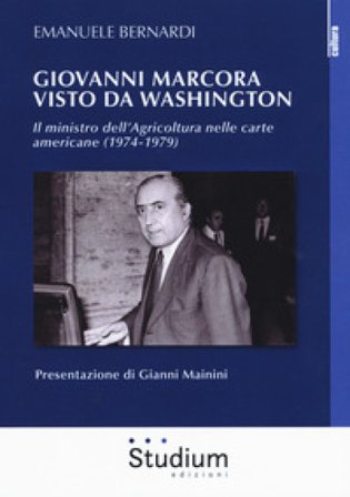 Giovanni Marcora visto da Washington. Il ministro dell'agricoltura nelle carte americane (1974-1979) Emanuele Bernardi