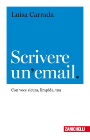 Scrivere un'email. Con voce sicura, limpida, tua Luisa Carrada