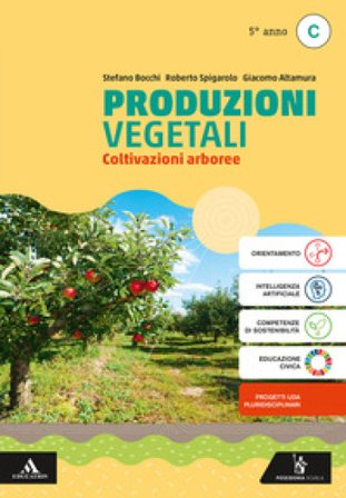 Produzioni vegetali. Per il 5° anno degli Ist. tecnici e professionali. Con e-book. Con espansione online. Vol. C: Coltivazioni arboree Stefano Bocchi