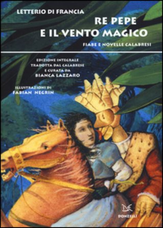 Re Pepe e il vento magico. Fiabe e novelle calabresi Letterio di Francia