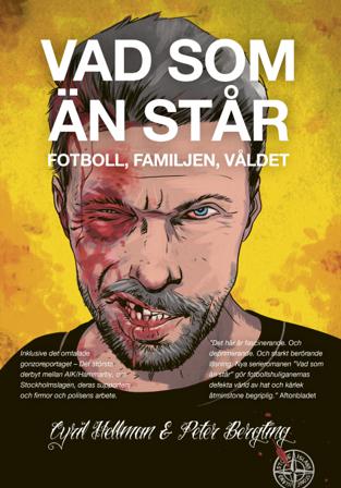 Vad som än står : fotboll, familjen, våldet - Bok av Peter Bergting & Cyril Hellman - Inbunden
