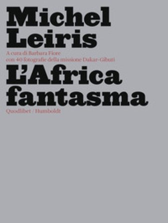 L'Africa fantasma. Ediz. illustrata Michel Leiris