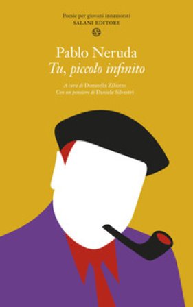 Tu, piccolo infinito. Poesie per giovani innamorati. Testo spagnolo a fronte Pablo Neruda