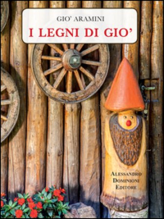 I legni di Gio' Giosuè Aramini