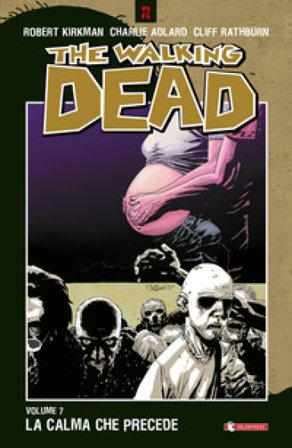 La calma che precede. The walking dead. Vol. 7 Robert Kirkman