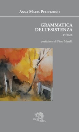 Grammatica dell'esistenza Anna Maria Pellegrino