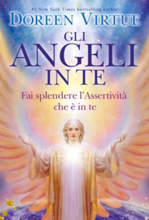 Gli angeli in te. Porta pace e cambiamenti positivi nella tua vita Doreen Virtue
